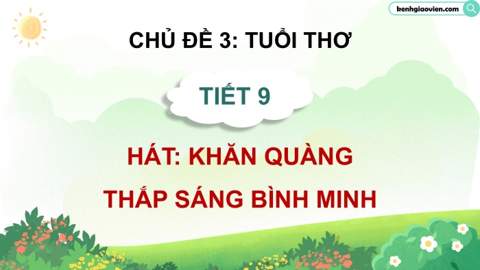 Giáo án điện tử Âm nhạc 5 cánh diều Tiết 9: Hát Khăn quàng thắp sáng bình minh