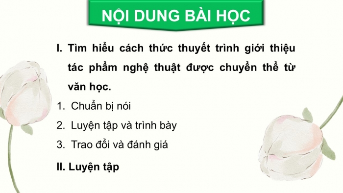 Giáo án điện tử chuyên đề Ngữ văn 12 chân trời CĐ 2 Phần 3: Yêu cầu và cách thức thuyết trình giới thiệu tác phẩm nghệ thuật được chuyển thể từ văn học