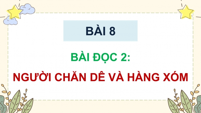 Giáo án điện tử Tiếng Việt 5 cánh diều Bài 8: Người chăn dê và hàng xóm