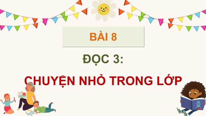 Giáo án điện tử Tiếng Việt 5 cánh diều Bài 8: Chuyện nhỏ trong lớp học