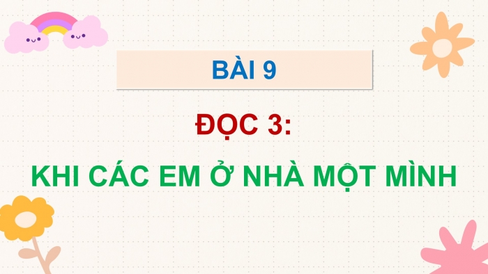 Giáo án điện tử Tiếng Việt 5 cánh diều Bài 9: Khi các em ở nhà một mình