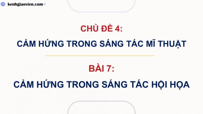 Giáo án điện tử Mĩ thuật 9 kết nối Bài 7: Cảm hứng trong sáng tác hội họa