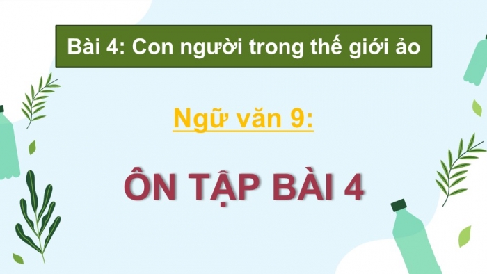 Giáo án điện tử Ngữ văn 9 chân trời Bài 4: Ôn tập