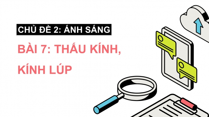 Giáo án điện tử KHTN 9 chân trời - Phân môn Vật lí Bài 7: Thấu kính. Kính lúp