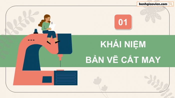 Giáo án điện tử Công nghệ 9 Cắt may Chân trời Chủ đề 2: Bản vẽ cắt may