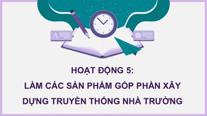 Giáo án điện tử Hoạt động trải nghiệm 9 chân trời bản 2 Chủ đề 3 Tuần 12