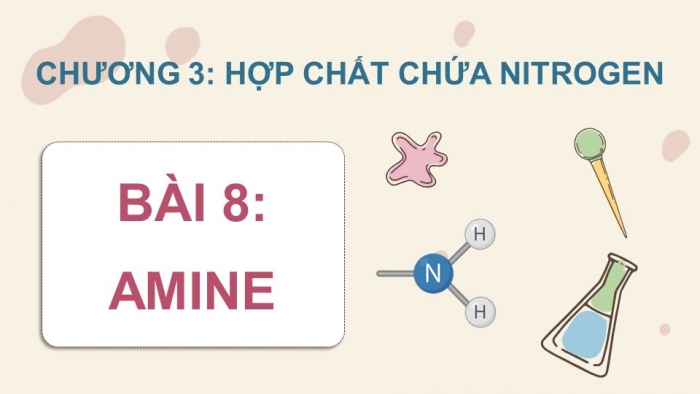 Giáo án điện tử Hoá học 12 kết nối Bài 8: Amine