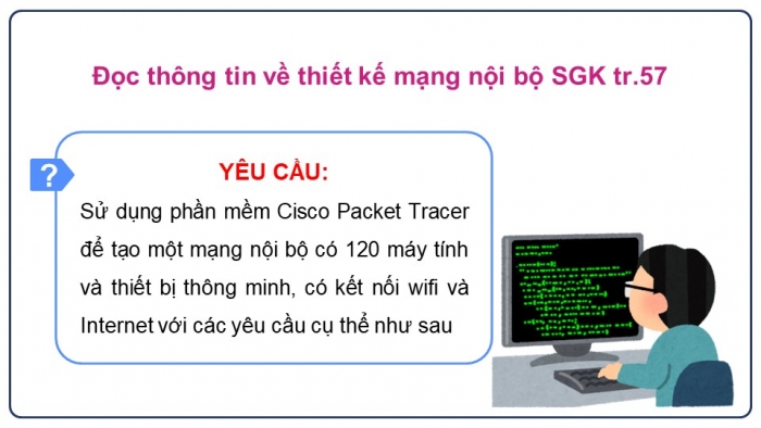 Giáo án điện tử Khoa học máy tính 12 chân trời Bài B7: Thực hành thiết kế mạng nội bộ (P2)