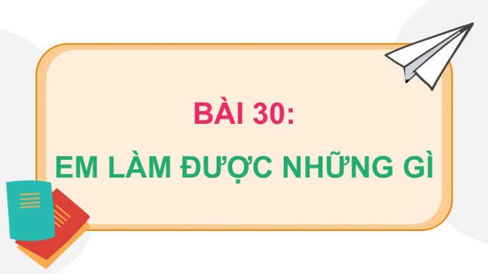 Giáo án PPT dạy thêm Toán 5 Chân trời bài 30: Em làm được những gì?