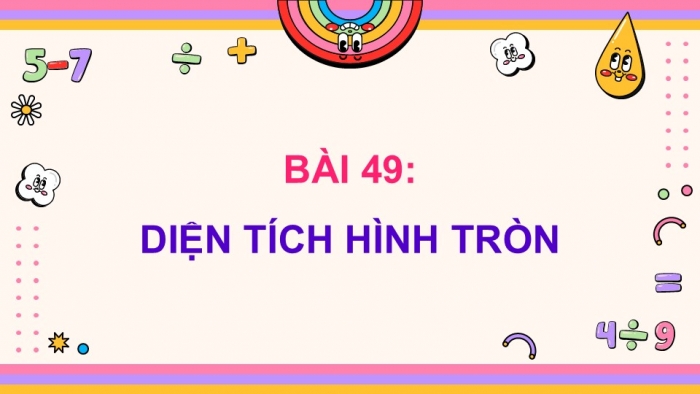 Giáo án PPT dạy thêm Toán 5 Chân trời bài 49: Diện tích hình tròn