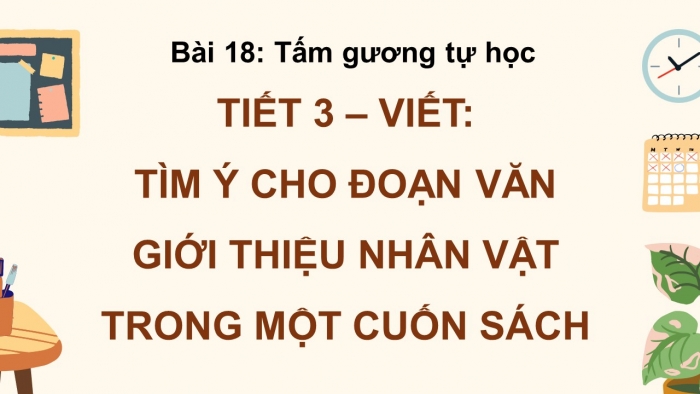 Giáo án điện tử Tiếng Việt 5 kết nối Bài 18: Tìm ý cho đoạn văn giới thiệu nhân vật trong một cuốn sách