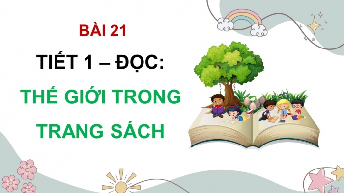 Giáo án điện tử Tiếng Việt 5 kết nối Bài 21: Thế giới trong trang sách