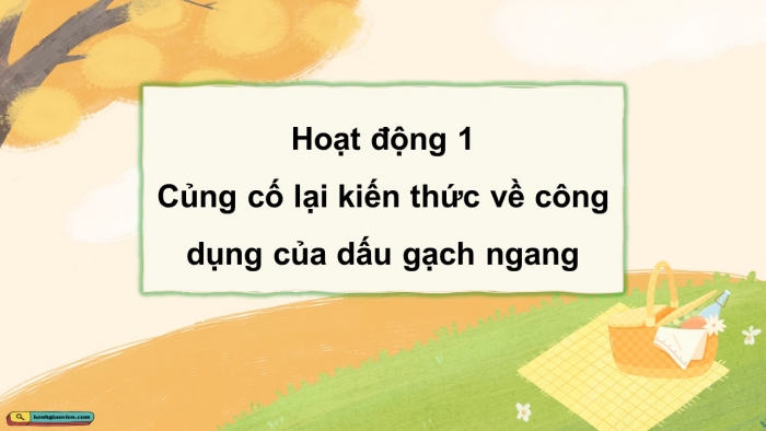 Giáo án điện tử Tiếng Việt 5 kết nối Bài 23: Luyện tập về dấu gạch ngang