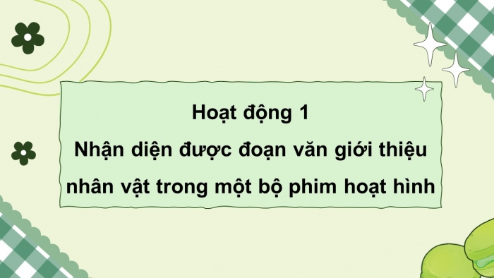 Giáo án điện tử Tiếng Việt 5 kết nối Bài 29: Tìm hiểu cách viết đoạn văn giới thiệu nhân vật phong một bộ phim hoạt hình