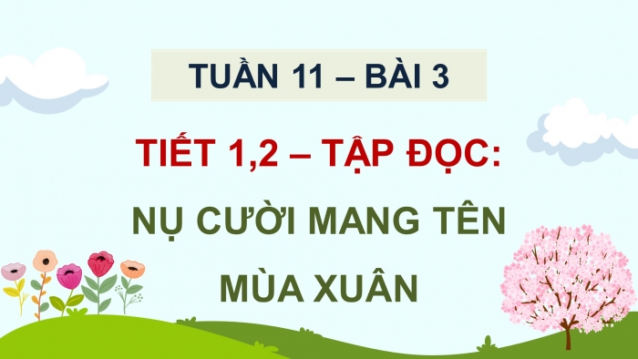 Giáo án điện tử Tiếng Việt 5 chân trời Bài 3: Nụ cười mang tên mùa xuân