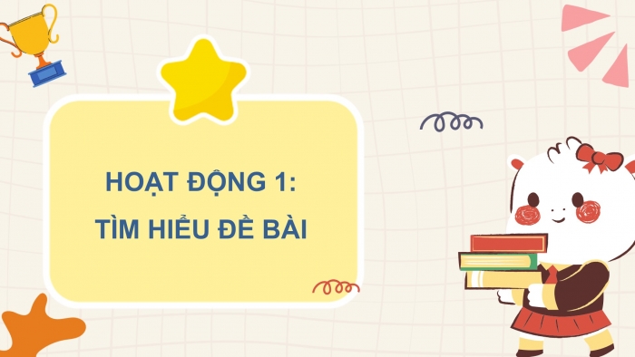 Giáo án điện tử Tiếng Việt 5 chân trời Bài 3: Tìm ý, lập dàn ý cho bài văn kể chuyện sáng tạo