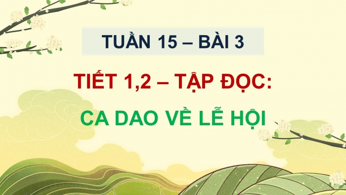 Giáo án điện tử Tiếng Việt 5 chân trời Bài 3: Ca dao về lễ hội