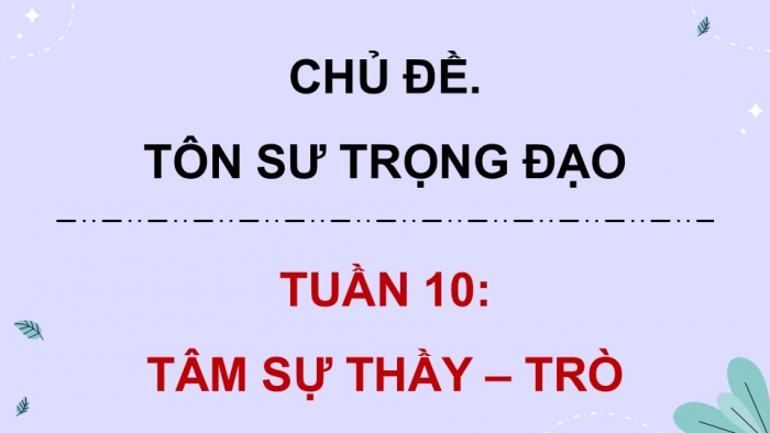 Giáo án điện tử Hoạt động trải nghiệm 5 kết nối Chủ đề Tôn sư trọng đạo - Tuần 10