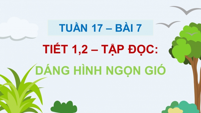 Giáo án điện tử Tiếng Việt 5 chân trời Bài 7: Dáng hình ngọn gió