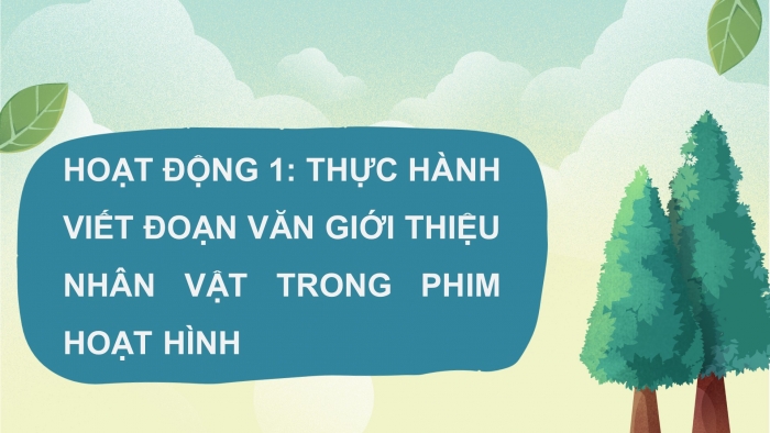 Giáo án điện tử Tiếng Việt 5 chân trời Bài 8: Viết đoạn văn giới thiệu nhân vật trong phim hoạt hình