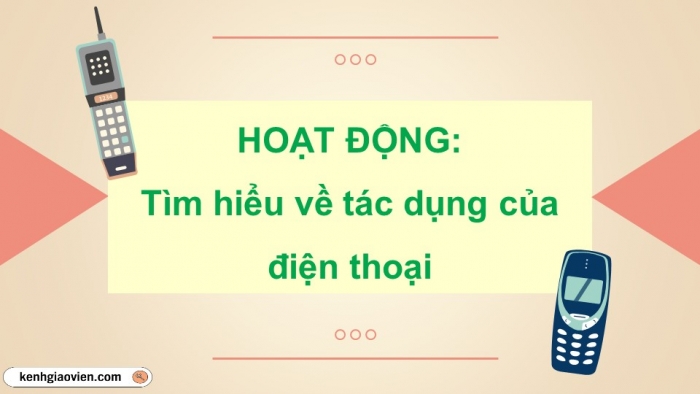 Giáo án điện tử Công nghệ 5 chân trời Bài 5: Sử dụng điện thoại