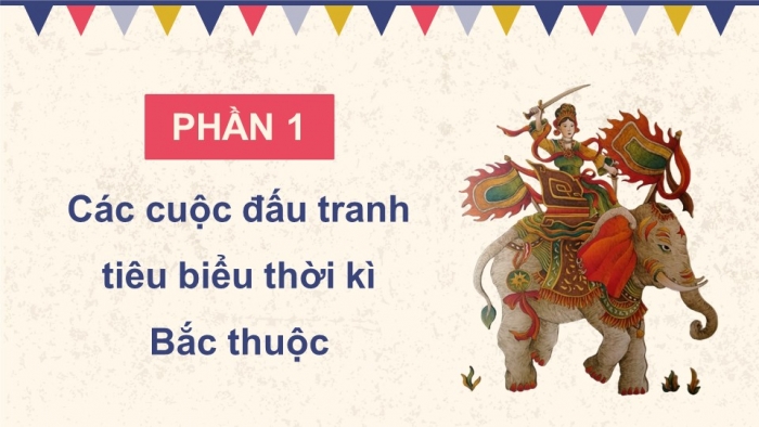 Giáo án điện tử Lịch sử và Địa lí 5 cánh diều Bài 8: Đấu tranh giành độc lập thời kì Bắc thuộc