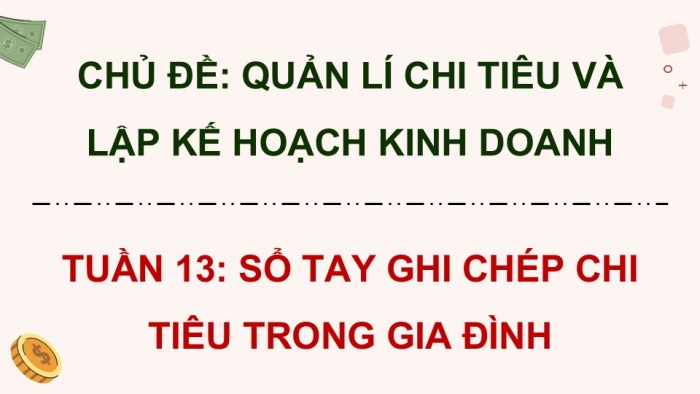 Giáo án điện tử Hoạt động trải nghiệm 5 kết nối Chủ đề Quản lí chi tiêu và lập kế hoạch kinh doanh - Tuần 13