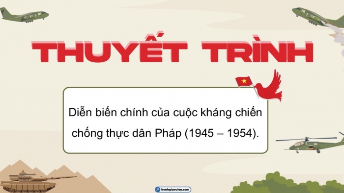 Giáo án điện tử Lịch sử 12 chân trời Bài 7: Cuộc kháng chiến chống thực dân Pháp (1945 – 1954) (P3)