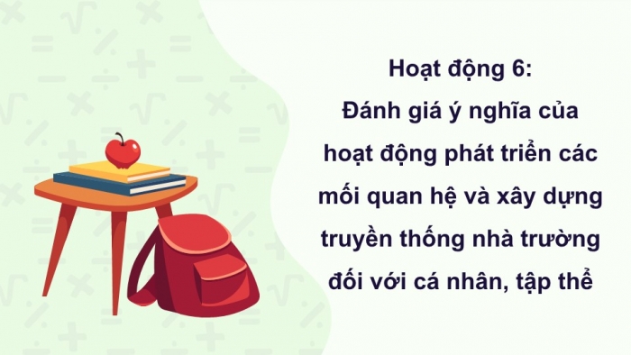 Giáo án điện tử Hoạt động trải nghiệm 12 chân trời bản 2 Chủ đề 3: Phát triển các mối quan hệ với thầy cô, bạn bè (P3)