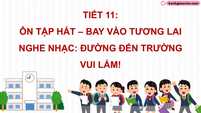 Giáo án điện tử Âm nhạc 5 kết nối Tiết 11: Ôn bài hát Bay vào tương lai, Nghe nhạc Đường đến trường vui lắm!