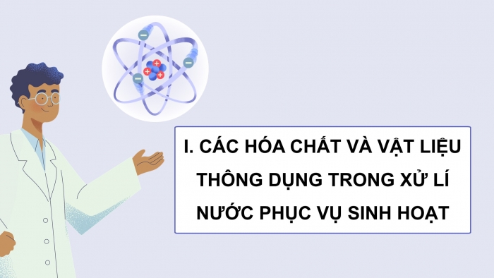 Giáo án điện tử chuyên đề Hoá học 12 kết nối Bài 6: Xử lí nước sinh hoạt