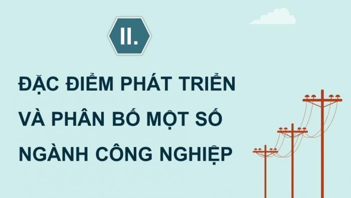 Giáo án điện tử Địa lí 12 cánh diều Bài 13: Vấn đề phát triển công nghiệp (P2)