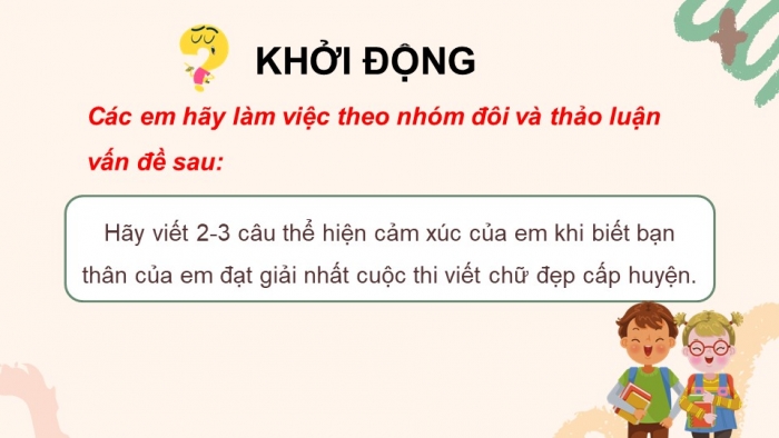 Giáo án điện tử Tiếng Việt 5 cánh diều Bài 6: Luyện tập viết đoạn văn thể hiện tình cảm, cảm xúc (Thực hành viết)