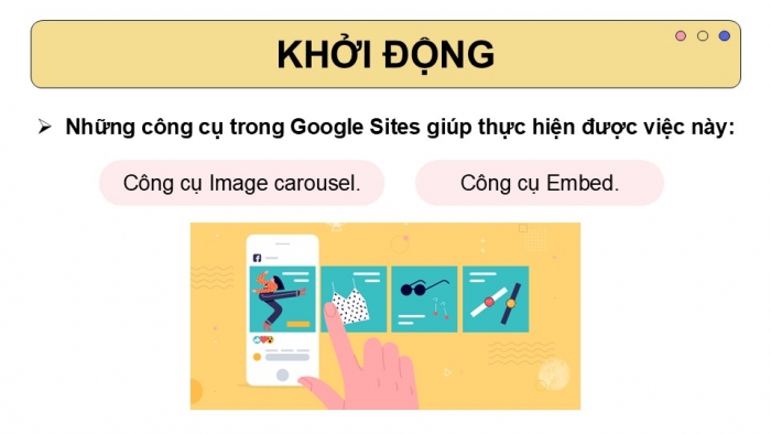 Giáo án điện tử Tin học ứng dụng 12 chân trời Bài E5: Nhúng mã và tạo băng chuyền hình ảnh