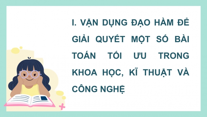 Giáo án điện tử chuyên đề Toán 12 cánh diều Bài 2: Vận dụng đạo hàm để giải quyết một số bài toán tối ưu trong thực tiễn