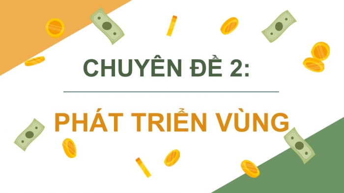 Giáo án điện tử chuyên đề Địa lí 12 chân trời CĐ 2: Phát triển vùng (P1)