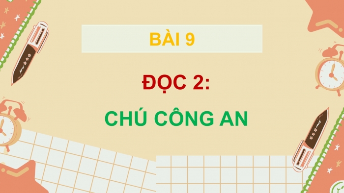 Giáo án điện tử Tiếng Việt 5 cánh diều Bài 9: Chú công an