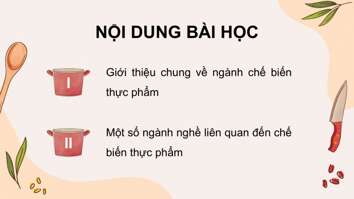 Giáo án điện tử Công nghệ 9 Chế biến thực phẩm Kết nối Bài 3: Một số ngành nghề liên quan đến chế biến thực phẩm