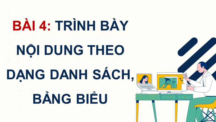 Giáo án điện tử Khoa học máy tính 12 cánh diều Bài 4: Trình bày nội dung theo dạng danh sách, bảng biểu