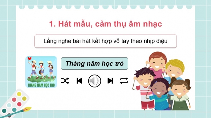 Giáo án điện tử Âm nhạc 9 kết nối Tiết 10: Hát Bài hát Tháng năm học trò