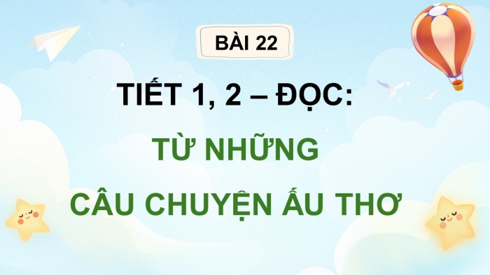 Giáo án điện tử Tiếng Việt 5 kết nối Bài 22: Từ những câu chuyện ấu thơ