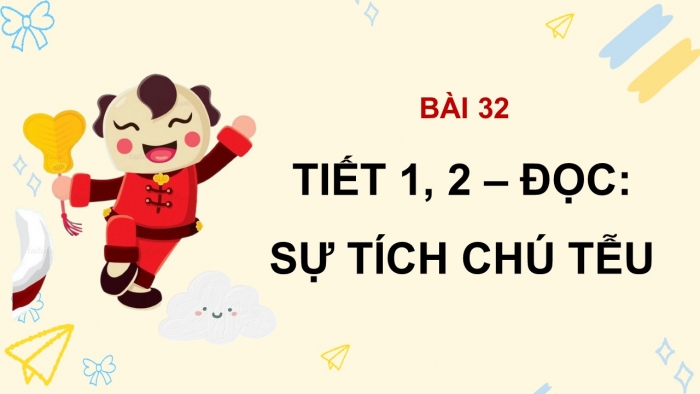 Giáo án điện tử Tiếng Việt 5 kết nối Bài 32: Sự tích chú Tễu