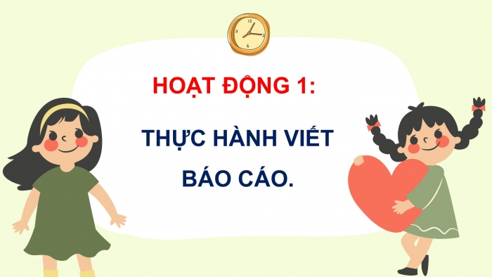 Giáo án điện tử Tiếng Việt 5 chân trời Bài 1: Luyện tập viết báo cáo công việc