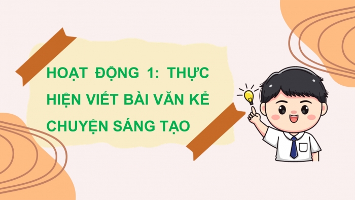 Giáo án điện tử Tiếng Việt 5 chân trời Bài 5: Viết bài văn kể chuyện sáng tạo (Bài viết số 1)