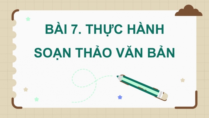 Giáo án điện tử Tin học 5 kết nối Bài 7: Thực hành soạn thảo văn bản