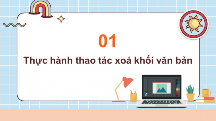 Giáo án điện tử Tin học 5 cánh diều Chủ đề E Bài 2: Thực hành xóa và di chuyển khối văn bản