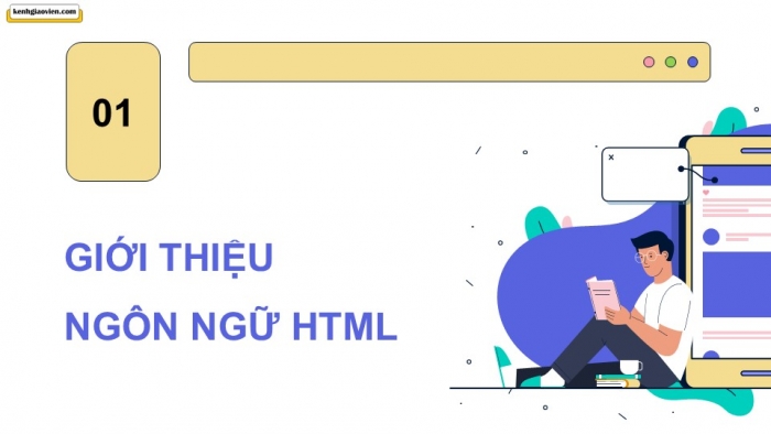 Giáo án điện tử Khoa học máy tính 12 chân trời Bài F1: HTML và trang web