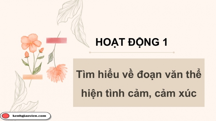 Giáo án điện tử Tiếng Việt 5 cánh diều Bài 6: Viết đoạn văn thể hiện tình cảm, cảm xúc (Cấu tạo của đoạn văn)