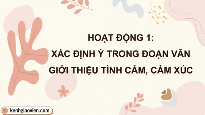 Giáo án điện tử Tiếng Việt 5 cánh diều Bài 6: Luyện tập viết đoạn văn thể hiện tình cảm, cảm xúc (Tìm ý, sắp xếp ý)