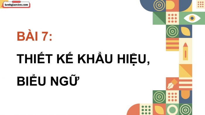 Giáo án điện tử Mĩ thuật 9 cánh diều Bài 7: Thiết kế khẩu hiệu, biểu ngữ